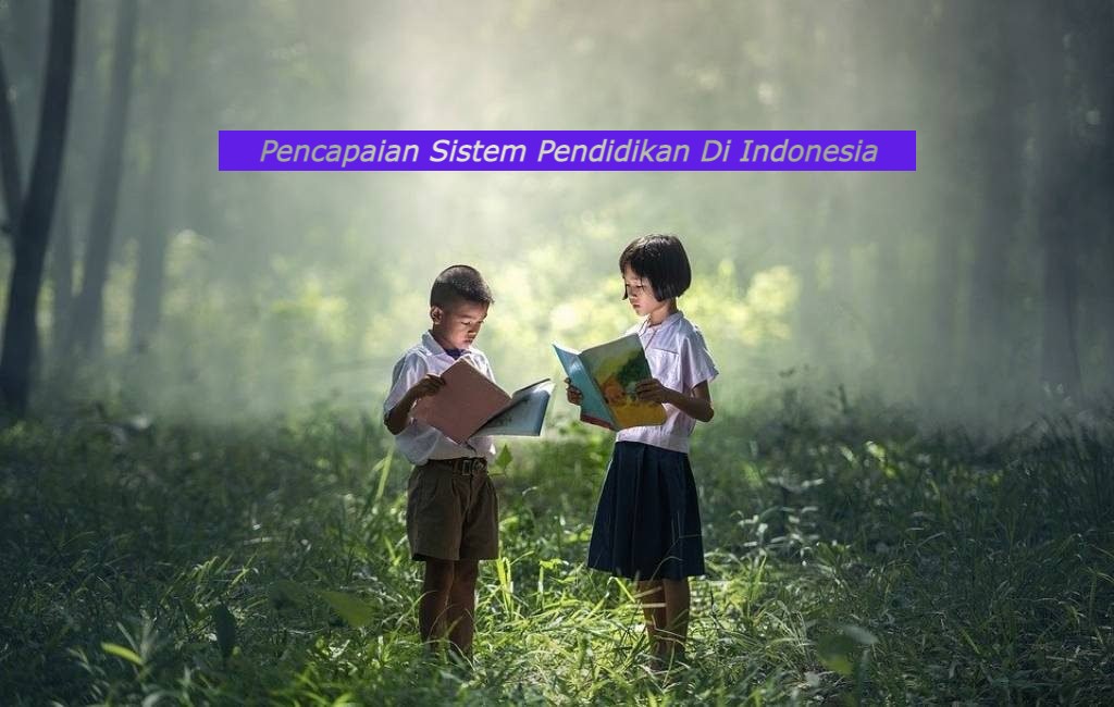 Pencapaian Sistem Pendidikan Di Indonesia